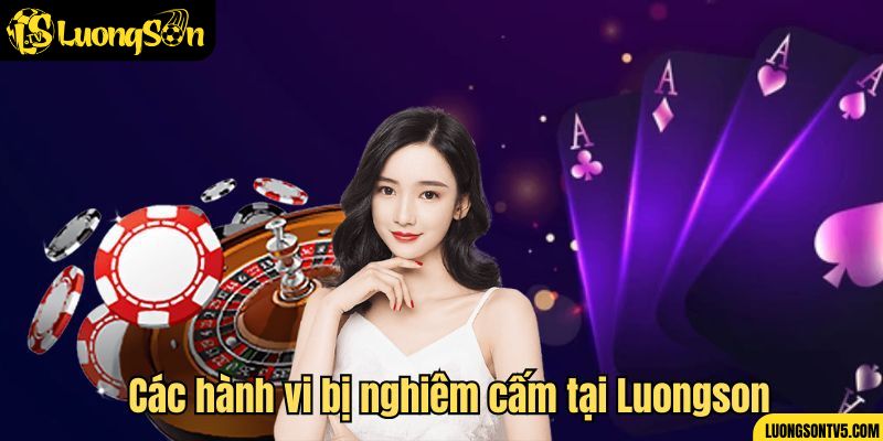 Những hành vi bị nghiêm cấm tại trang web Luongson